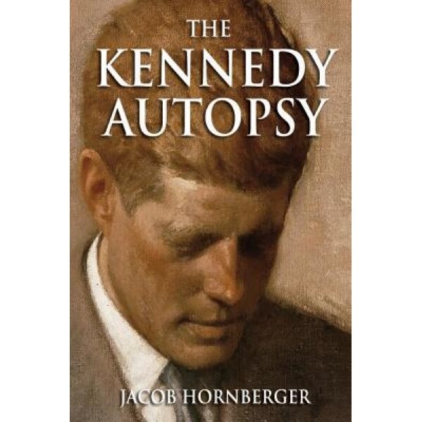 The Kennedy Autopsy, Jacob G. Hornberger (Author)