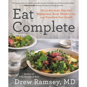 Eat Complete: The 21 Nutrients That Fuel Brainpower, Boost Weight Loss, and Transform Your Health, Drew M. D. Ramsey (Author) Eat Complete: The 21 Nutrients That Fuel Brainpower, Boost Weight Loss, and Transform Your Health, Drew M. D. Ramsey (Author)