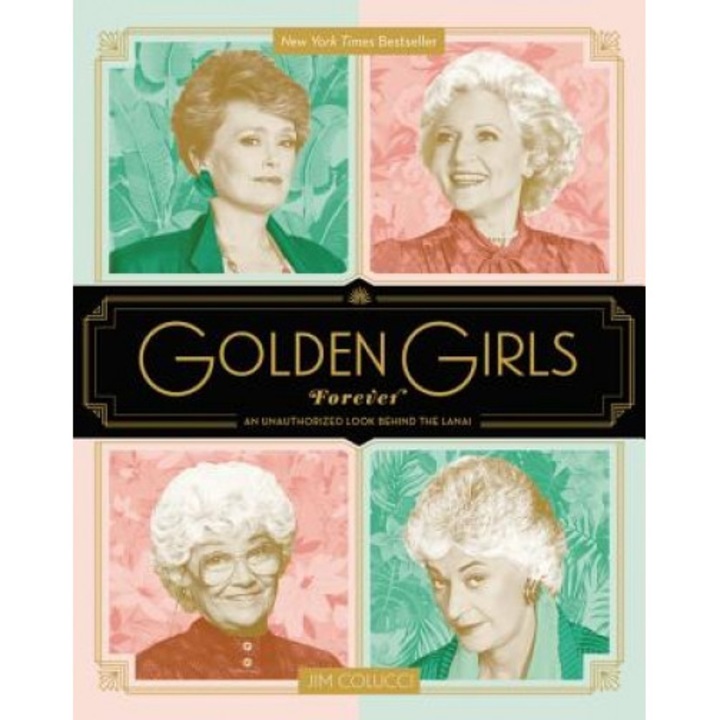 Golden Girls Forever: An Unauthorized Look Behind the Lanai, Jim Colucci (Author)