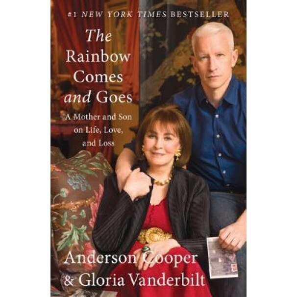 The Rainbow Comes and Goes: A Mother and Son on Life, Love, and Loss, Anderson Cooper (Author)