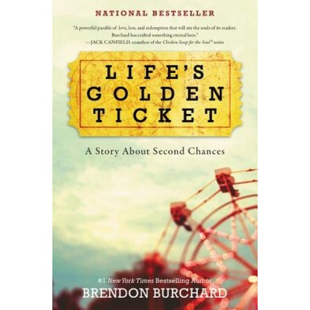 Life S Golden Ticket A Story About Second Chances Brendon Burchard Author Emag Ro