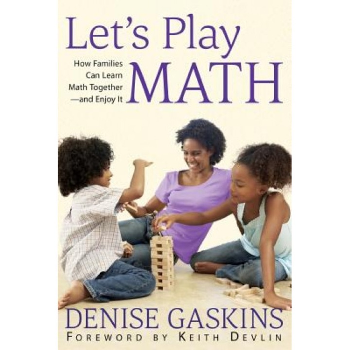 Let's Play Math: How Families Can Learn Math Together and Enjoy It, Denise Gaskins (Author)