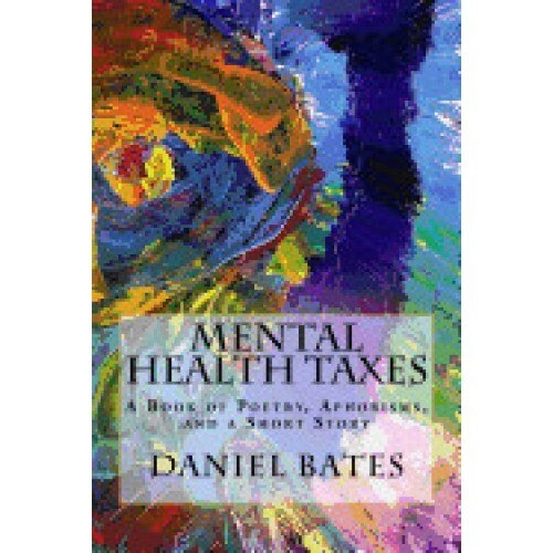 Mental Health Taxes: A Book of Poetry, Aphorisms, and a Short Story