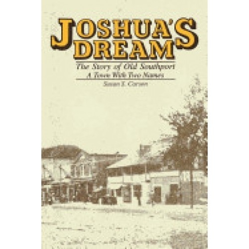 Joshua's Dream: The Story of Old Southport, a Town with Two Names