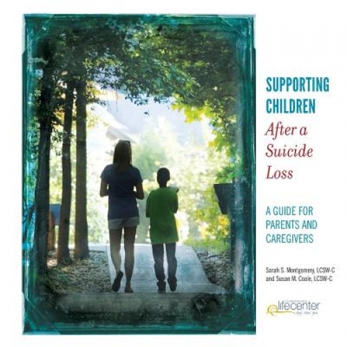 Supporting Children After a Suicide Loss: A Guide for Parents and Caregivers - Sarah S. Montgomery (Author)