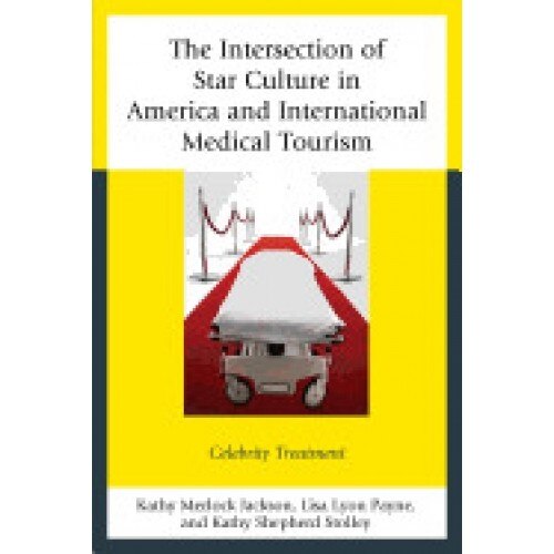 The Intersection of Star Culture in America and International Medical Tourism: Celebrity Treatment
