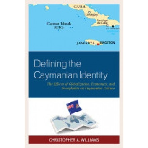 Defining the Caymanian Identity: The Effects of Globalization, Economics, and Xenophobia on Caymanian Culture