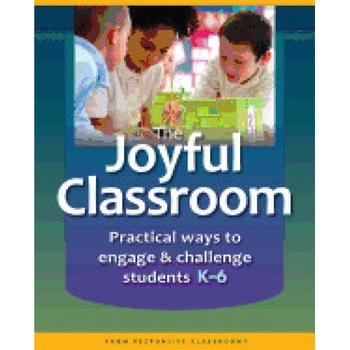 The Joyful Classroom: Practical Ways to Engage and Challenge Students K-6, Responsive Classroom (Author) The Joyful Classroom: Practical Ways to Engage and Challenge Students K-6, Responsive Classroom (Author)