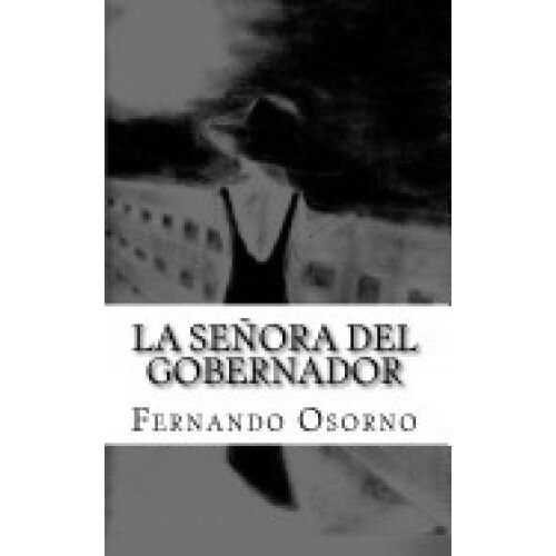 La Senora del Gobernador: Entre El Amor, La Traicion y El Odio