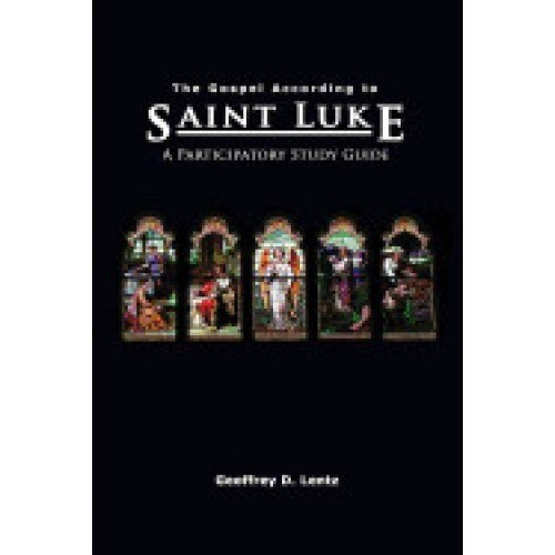 The Gospel According to St. Luke: A Participatory Study Guide