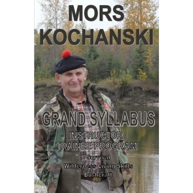 Grand Syllabus: Instructor Trainee Program, Mors Kochanski (Author)