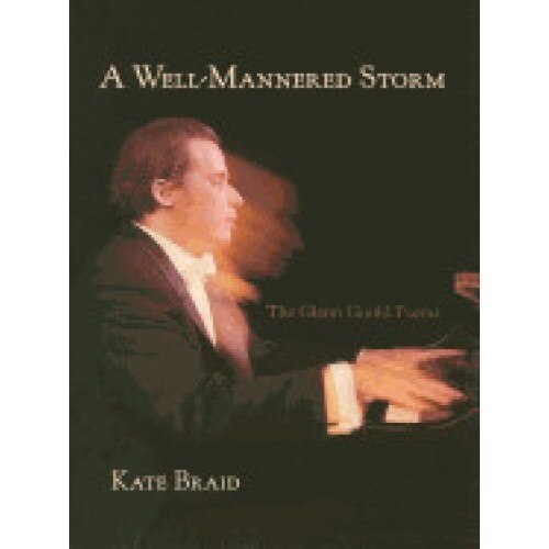 A Well-Mannered Storm: The Glenn Gould Poems