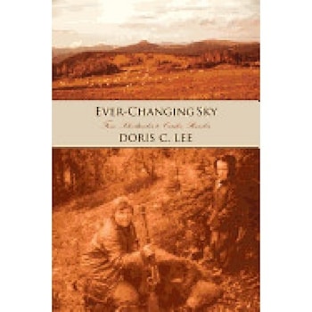 Ever-Changing Sky: Journey from Schoolteacher to Cariboo Rancher Ever-Changing Sky: Journey from Schoolteacher to Cariboo Rancher