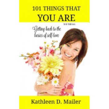 101 Things That You Are: Getting Back to the Basics of Self-Love 101 Things That You Are: Getting Back to the Basics of Self-Love