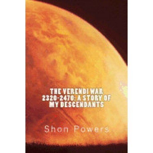 The Verendi War 2320-2470: A Story of My Descendants