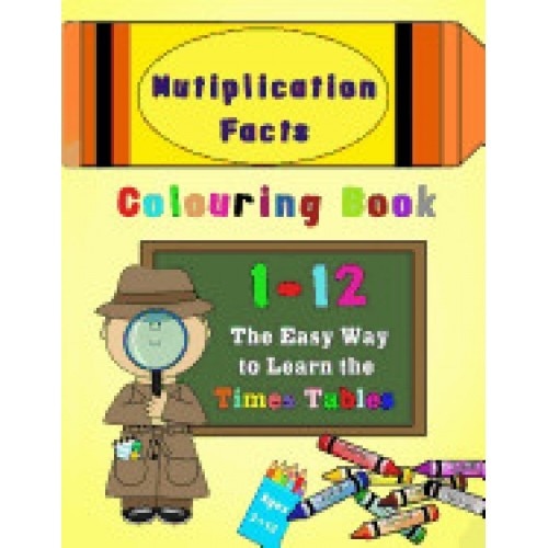 Multiplication Facts Colouring Book 1-12: The Easy Way to Learn the Times Tables