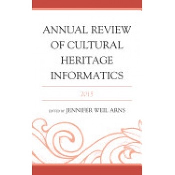 Annual Review of Cultural Heritage Informatics Annual Review of Cultural Heritage Informatics