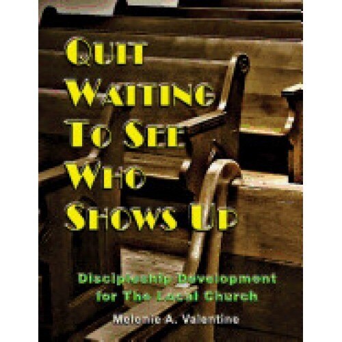 Quit Waiting to See Who Shows Up: Discipleship Development for the Local Church