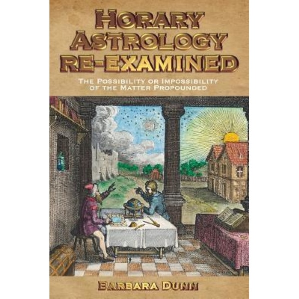 Horary Astrology Re-Examined - Barbara Dunn (Author)