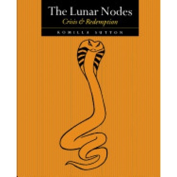 The Lunar Nodes - Crisis and Redemption - Komilla Sutton (Author) The Lunar Nodes - Crisis and Redemption - Komilla Sutton (Author)