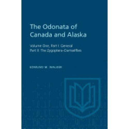 The Odonata of Canada and Alaska, Volume One, Part I: General, Part II: The Zygoptera-Damselflies