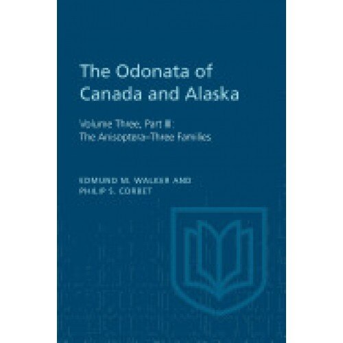 The Odonata of Canada and Alaska, Volume Three, Part III: The Anisoptera-Three Families