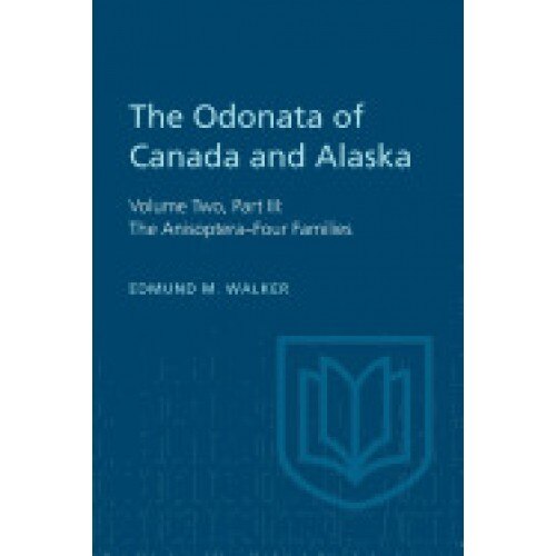 The Odonata of Canada and Alaska, Volume Two, Part III: The Anisoptera-Four Families