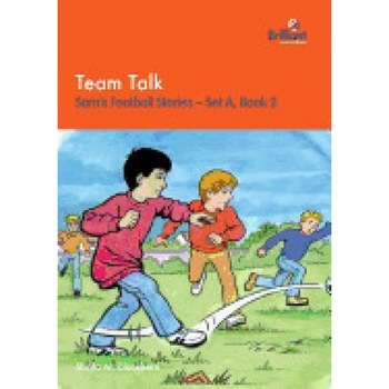 Team Talk: Sam's Football Stories - Set A, Book 2 Team Talk: Sam's Football Stories - Set A, Book 2