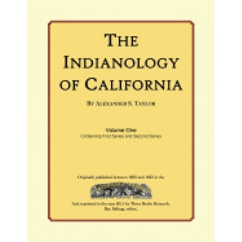The Indianology of California: Volume One, Containing Series One and Series Two