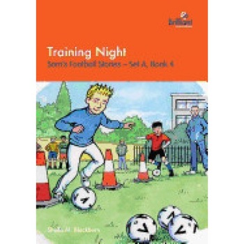 Training Night: Sam's Football Stories - Set A, Book 4 Training Night: Sam's Football Stories - Set A, Book 4