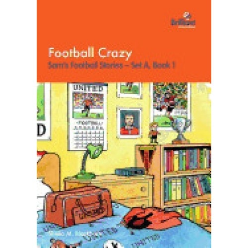 Football Crazy: Sam's Football Stories - Set A, Book 1