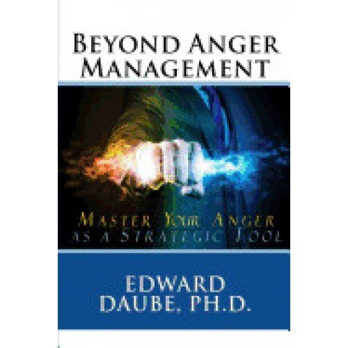 Beyond Anger Management: Master Your Anger as a Strategic Tool