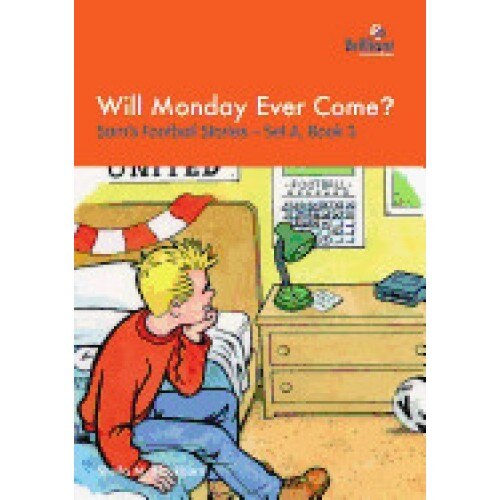 Will Monday Ever Come?: Sam's Football Stories - Set A, Book 3
