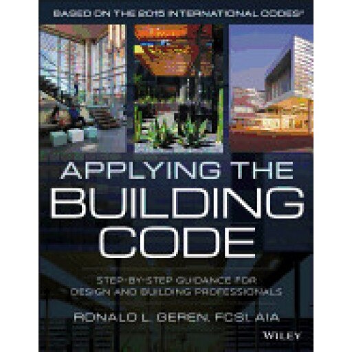 Applying the Building Code: Step-By-Step Guidance for Design and Building Professionals, Ronald L. Geren (Author)