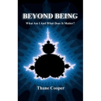 Beyond Being: What Am I and What Does It Matter? Beyond Being: What Am I and What Does It Matter?