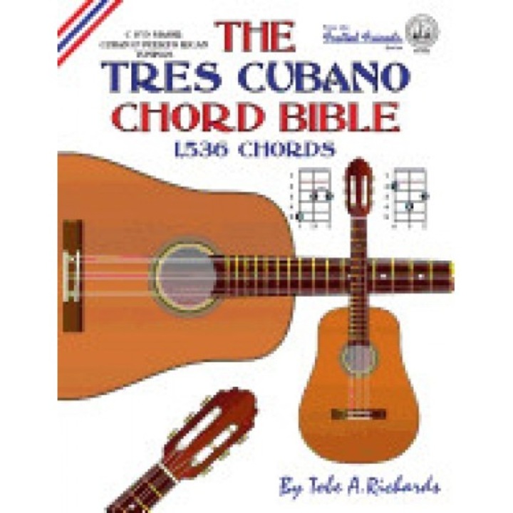 The Tres Cubano Chord Bible: C and D Major Cuban and Puerto Rican Tunings 1,536 Chords