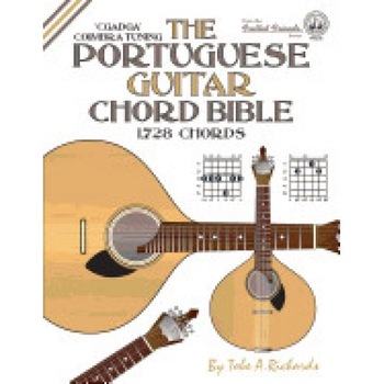 The Portuguese Guitar Chord Bible: Coimbra Tuning 1,728 Chords The Portuguese Guitar Chord Bible: Coimbra Tuning 1,728 Chords