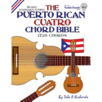 The Puerto Rican Cuatro Chord Bible: Beadg Standard Tuning 1,728 Chords The Puerto Rican Cuatro Chord Bible: Beadg Standard Tuning 1,728 Chords