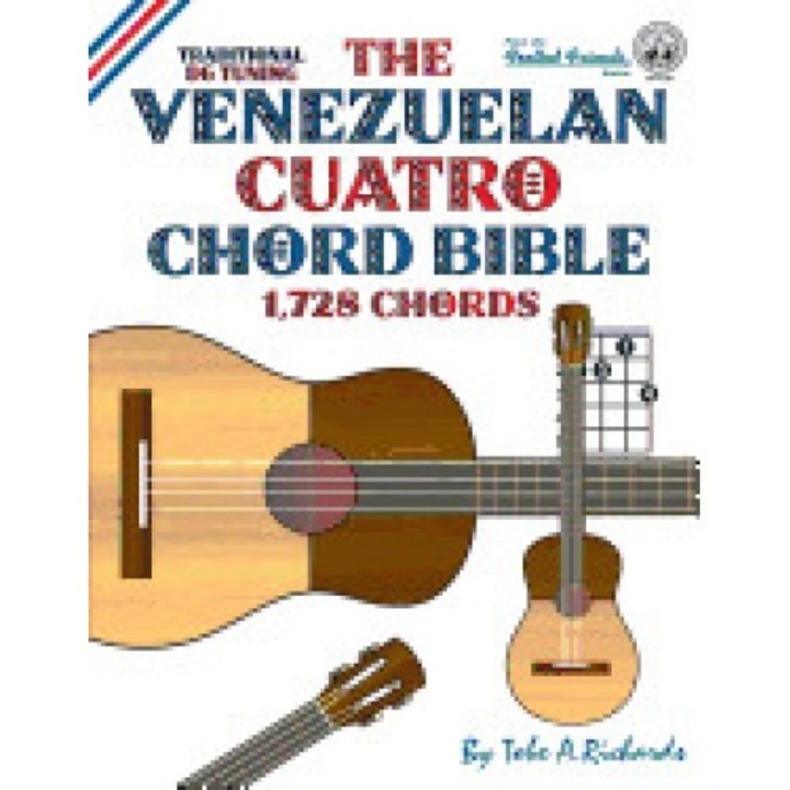 The Venezuelan Cuatro Chord Bible: Traditional D6 Tuning 1,728 Chords