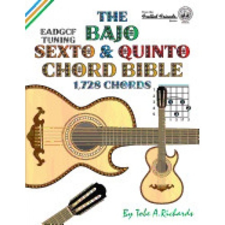 The Bajo Sexto and Bajo Quinto Chord Bible: Eadgcf and Adgcf Standard Tunings 1,728 Chords