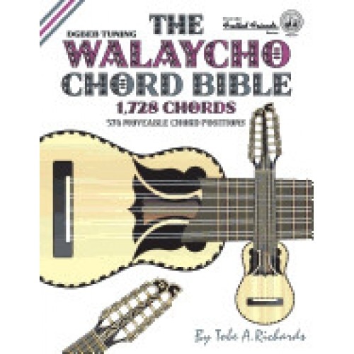 The Walaycho Chord Bible: Dgbeb Standard Tuning 1,728 Chords