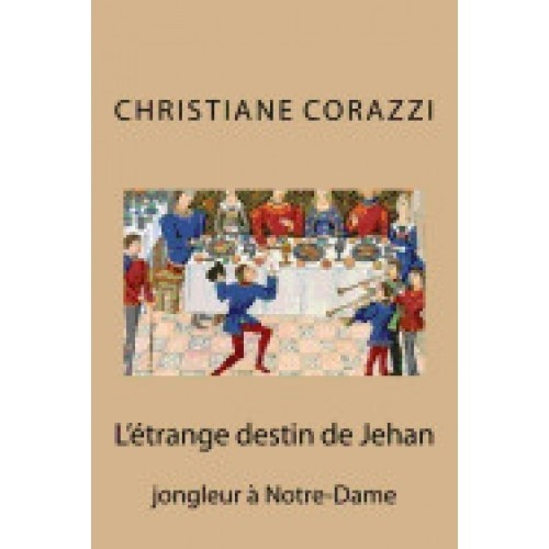 L'Etrange Destin de Jehan: Jongleur a Notre-Dame