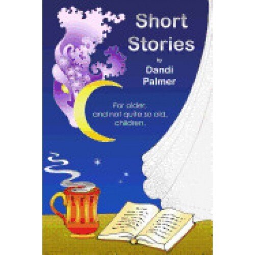 Short Stories for Older, and Not Quite So Old, Children
