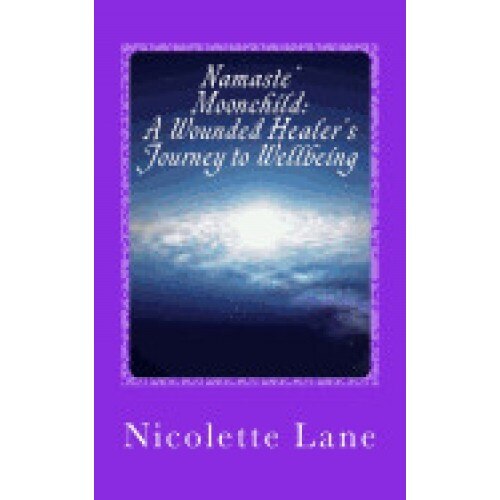 Namaste' Moonchild: A Wounded Healer's Journey to Wellbeing