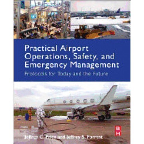 Practical Airport Operations, Safety, and Emergency Management: Protocols for Today and the Future
