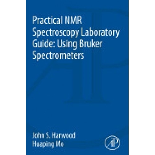 Practical NMR Spectroscopy Laboratory Guide: Using Bruker Spectrometers