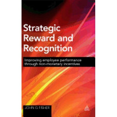 Strategic Reward and Recognition: Improving Employee Performance Through Non-Monetary Incentives