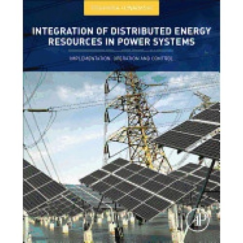 Integration of Distributed Energy Resources in Power Systems: Implementation, Operation and Control