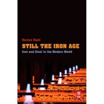 Still the Iron Age: Iron and Steel in the Modern World Still the Iron Age: Iron and Steel in the Modern World