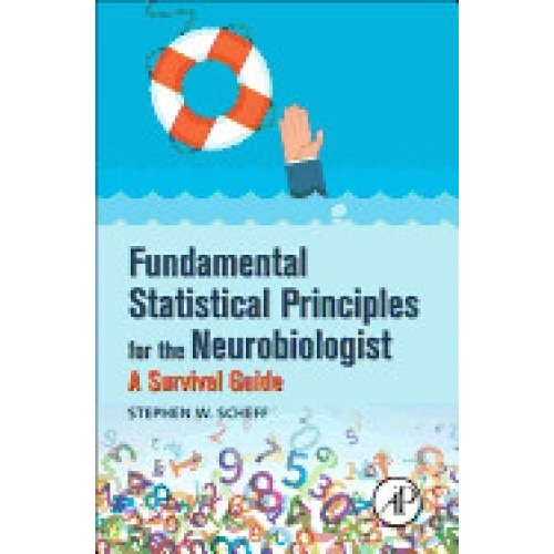 Fundamental Statistical Principles for the Neurobiologist: A Survival Guide